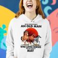 Never Underestimate An Old Man Who Love Horses May Women Hoodie Gifts for Her