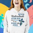 Never Underestimate Autism Mom Covered By Blood Of Jesus Gifts For Mom Funny Gifts Women Hoodie Gifts for Her