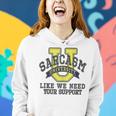 Sarcasm University Like We Need Your Support Funny Sarcastic Women Hoodie Gifts for Her