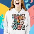 Somebodys Spoiled Ass Wife Retro Groovy Funny Gifts For Wife Women Hoodie Gifts for Her