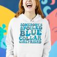 Somebody's Spoiled Blue Collar Girlfriend On Back Women Hoodie Gifts for Her
