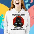 Never Underestimate A Cat Lady With A Chemistry Degree Women Hoodie Gifts for Her