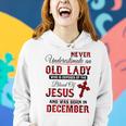 Never Underestimate An Old Lady Was Born In December Women Hoodie Gifts for Her
