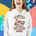 Never Underestimate A Old Lady Who Loves Many Books April Women Hoodie Gifts for Her