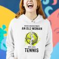 Never Underestimate An Old Woman Who Loves Tennis Sport Women Hoodie Gifts for Her