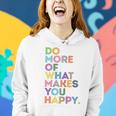 Womens Do More Of What Makes You Happy Motivational Quotes Graphic Women Hoodie Gifts for Her