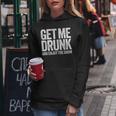 Get Me Drunk And Enjoy The Show Drinking Women Hoodie Unique Gifts Get Me Drunk And Enjoy The Show Drinking Women Hoodie Unique Gifts