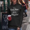 Humor Just A Good Mom With A Hood Playlist Women Hoodie Unique Gifts