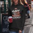 Gary Name Gift If Gary Cant Fix It Were All Screwed Women Hoodie Funny Gifts
