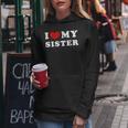 I Love My Sister I Heart My Sister Women Hoodie Unique Gifts