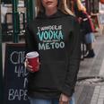 I Wonder If Vodka Thinks About Me Too Funny AlcoholWomen Hoodie Unique Gifts