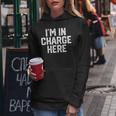 I'm In Charge Here Mom Boss Joke Quote Women Hoodie Unique Gifts