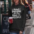 Kind People Are My Kind Of People Kindness Teacher School Women Hoodie Funny Gifts
