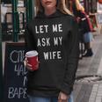 Let Me Ask My Wife Women Hoodie Unique Gifts