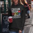 Sixth Grade Teachers Dream Team Aka 6Th Grade Teachers Women Hoodie Unique Gifts