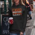 Never Underestimate A Girl Who Plays Basketball Player Lover Women Hoodie Funny Gifts