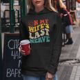 On My Wife's Last Nerve Groovy On Back Women Hoodie Funny Gifts