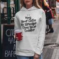 Funny Mom Gift May Your Coffee Be Stronger Than Your Toddler Gifts For Mom Funny Gifts Women Hoodie Unique Gifts