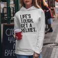 Life Is Tough Get A Helmet Graphic For And Women Hoodie Unique Gifts
