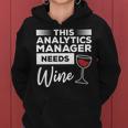 This Analytics Manager Needs Wine Women Hoodie