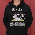 Ashley Name Gift Ashley Unicorn Like Normal Girlly More Awesome Women Hoodie