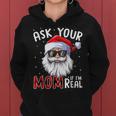Ask Your Mom If I'm Real Christmas Santa Naughty Women Hoodie