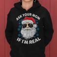 Ask Your Mom If I'm Real Santa Claus Christmas Women Hoodie