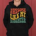 Awesome Like My Daughter Retro Dad Fathers Women Hoodie