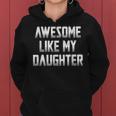 Awesome Like My Daughter Funny Gift For Mom Fathers Day Women Hoodie