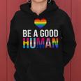 Be A Good Human Lgbt Lgbtq Gay Lesbian Pride Rainbow Flag Women Hoodie
