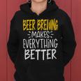 Beer Funny Beer Brewing Makes Everything Better Beer Brewer Women Hoodie