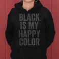 Black Is My Happy Color Goth Emo Funny Sarcastic Saying Women Hoodie