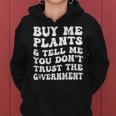 Buy Me Plants And Tell Me You Dont Trust The Government Women Hoodie