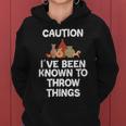 Caution I've Been Known To Throw Things Pottery Women Hoodie
