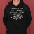 Celebrating 650 Years Of Bubonic Plague 1339 1989 Funny Women Hoodie