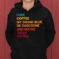 I Like Coffee My Grand Bleu De Gascogne And Maybe 3 People Women Hoodie