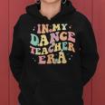 In My Dance Teacher Era Cute Back To School Dance Instructor Women Hoodie