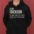 Dickson Name Gift Im Dickson Im Never Wrong Women Hoodie
