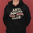 Dog Mom Funny Anti Social Dog Mom Club Anti Social Moms Women Hoodie