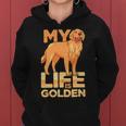 Dog Pet Life Is Golden Retriever Funny Dog Owners Women Hoodie