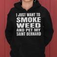 Dog Saint Bernard I Just Want To Smoke Weed And Pet My Saint Bernard Stoner Women Hoodie