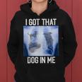 I Got Dog In Me Xray That Meme Joke X-Rays Women Hoodie