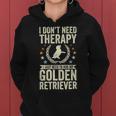 Dont Need Therapy Just Hug My Golden Retriever Women Hoodie