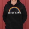 Dont Say Desantis Rainbow Lgbt Pride Anti Desantis Women Hoodie