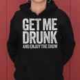 Get Me Drunk And Enjoy The Show Drinking Women Hoodie Get Me Drunk And Enjoy The Show Drinking Women Hoodie