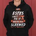 Estes Name Gift If Estes Cant Fix It Were All Screwed Women Hoodie