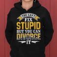 Ex Husband Wife You Cant Fix Stupid But You Can Divorce It Ex Husband Funny Gifts Women Hoodie