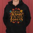 Fall For Jesus He Never Leaves Thanksgiving Party Women Hoodie