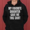 My Fav Daughter Gave Me This Father Dad Women Hoodie