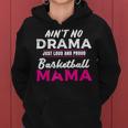 Funny Aint No Drama Loud Proud Basketball Mom Gifts For Mom Funny Gifts Women Hoodie